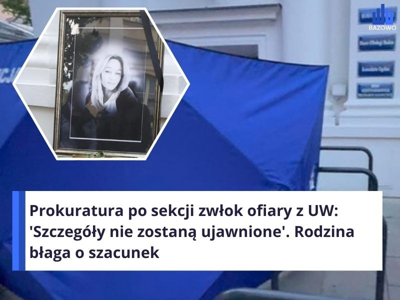 Prokuratura po sekcji zwłok ofiary z UW: 'Szczegóły nie zostaną ujawnione'. Rodzina błaga o szacunek